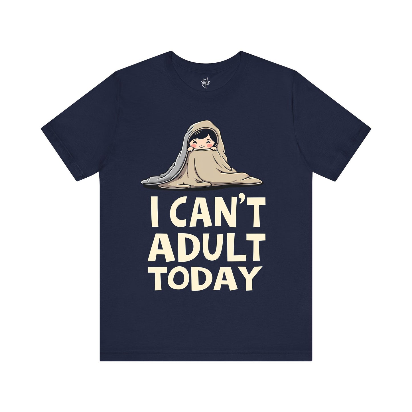 I Can't Adult Today T-Shirt