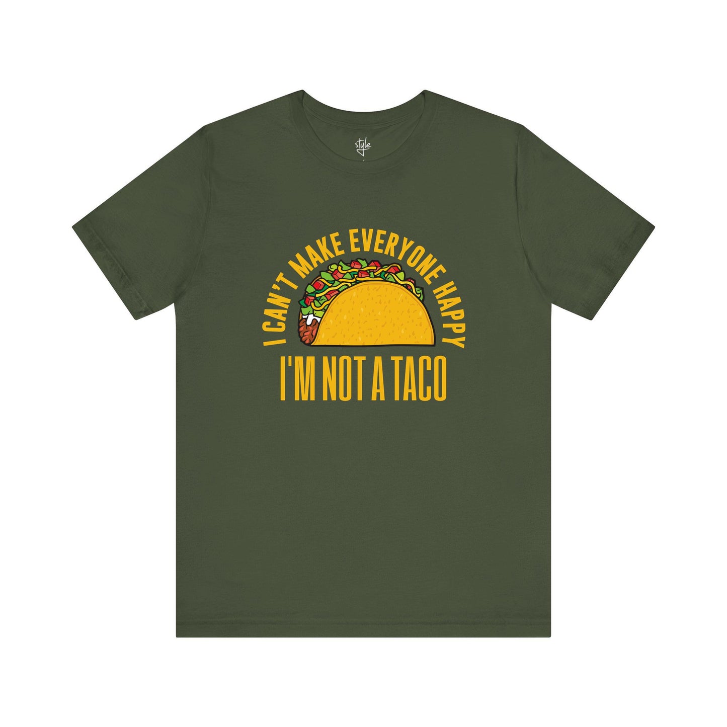 I Can’t Make Everyone Happy, I’m Not A Taco - Funny Taco T-Shirt