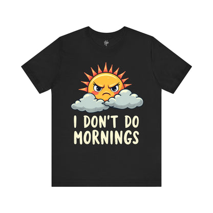 I Don't Do Mornings T-Shirt