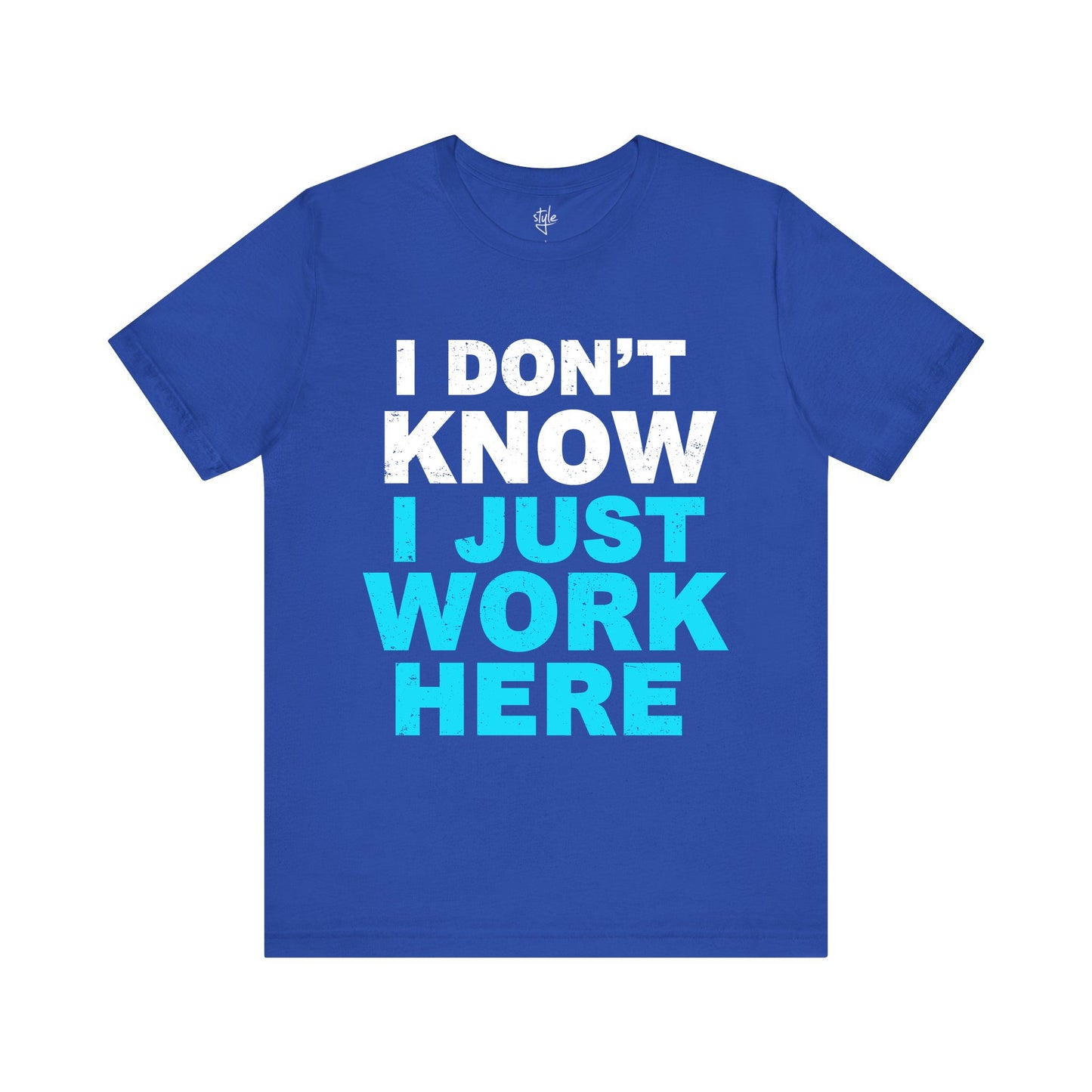 I Don't Know I Just Work Here T-Shirt