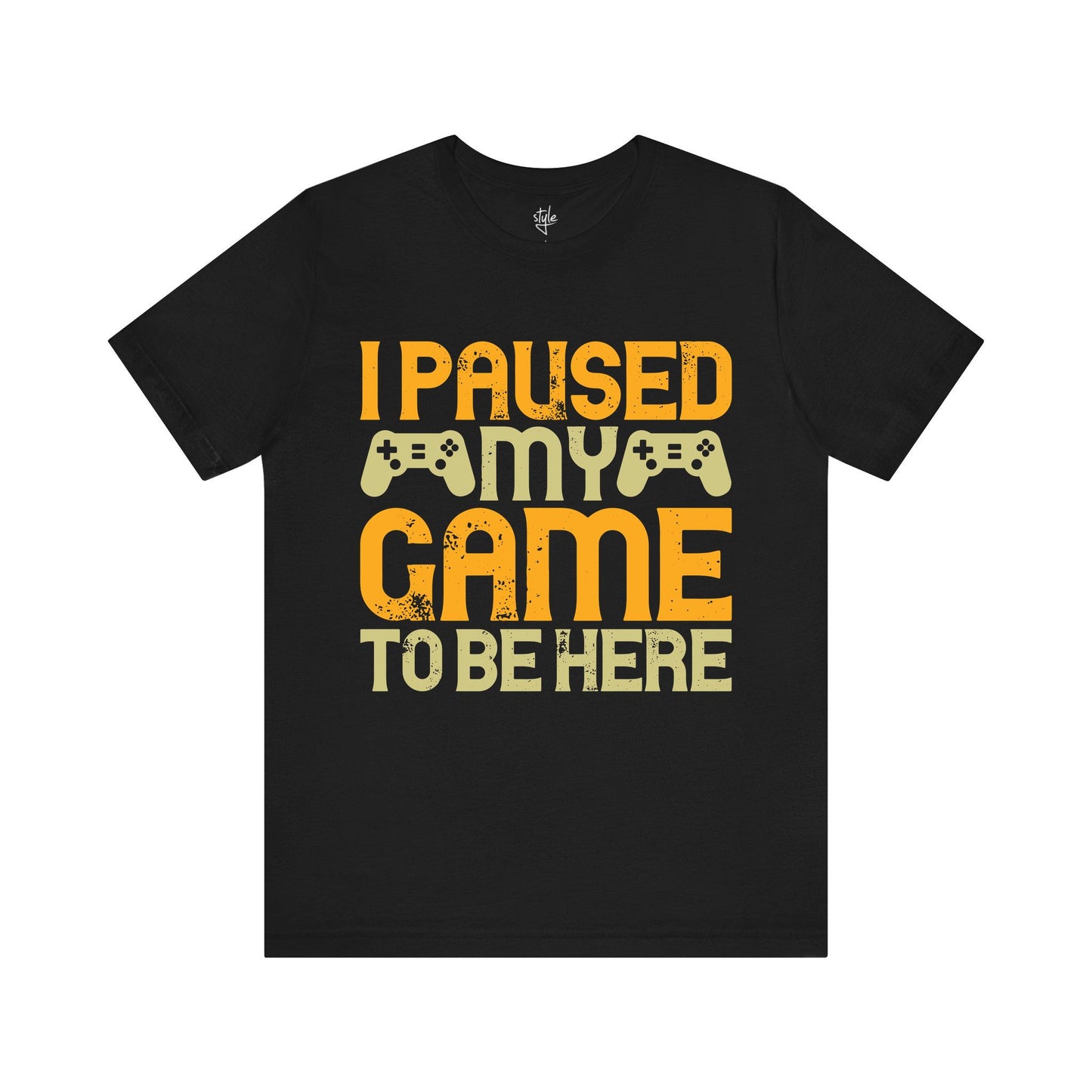 I Paused My Game to Be Here T-Shirt