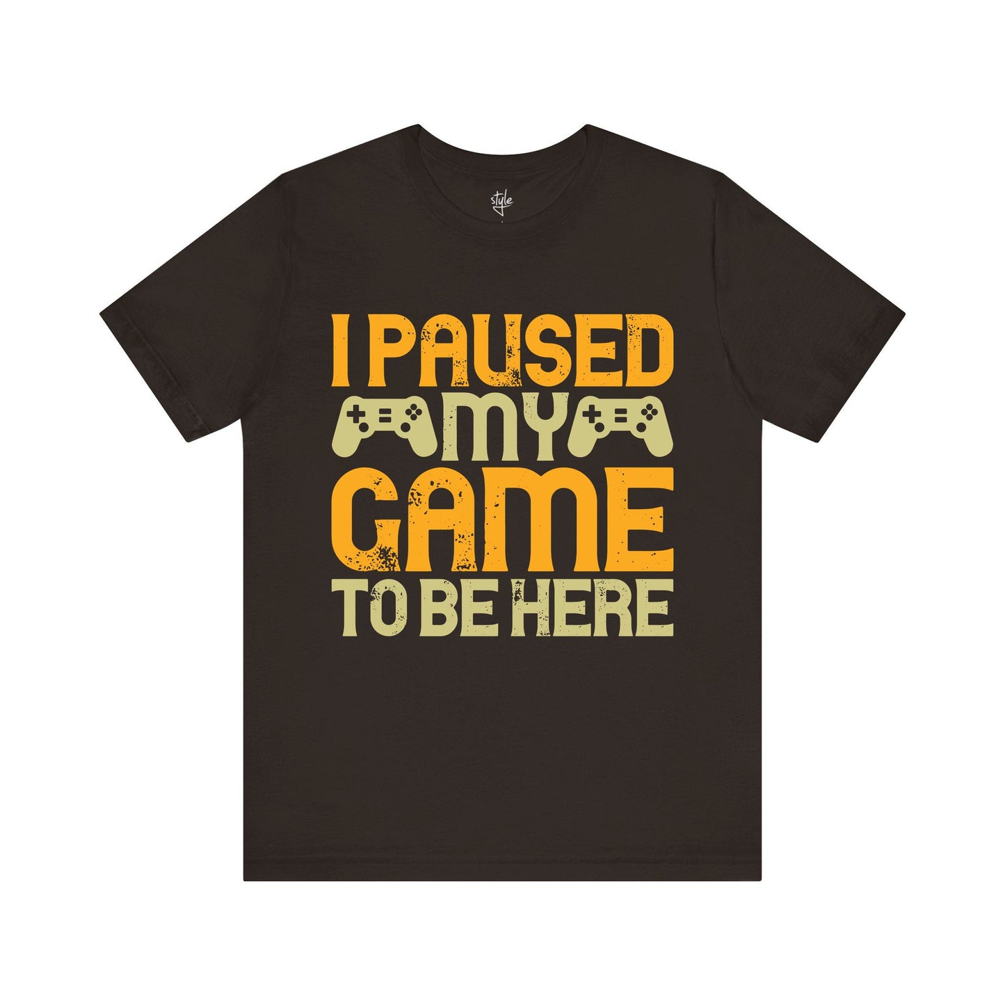 I Paused My Game to Be Here T-Shirt