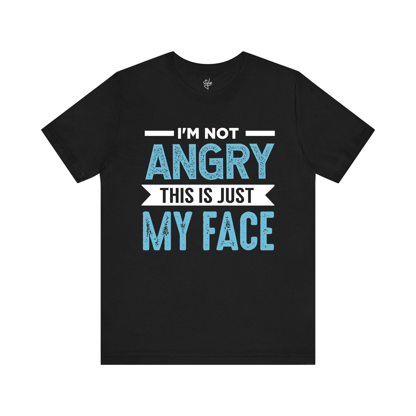 I'm Not Angry This is Just My Face T-Shirt