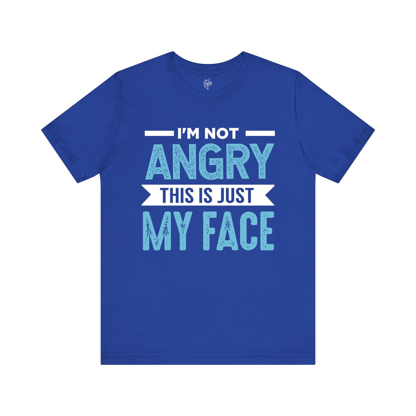 I'm Not Angry This is Just My Face T-Shirt