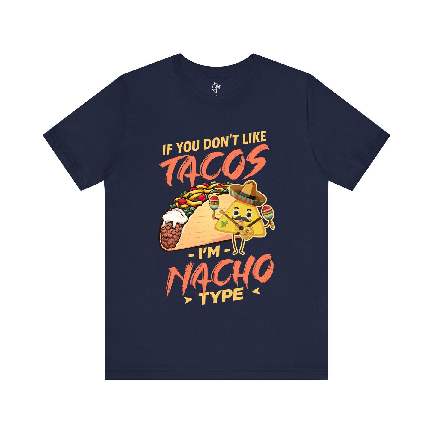 If You Don’t Like Tacos I’m Nacho Type T-Shirt