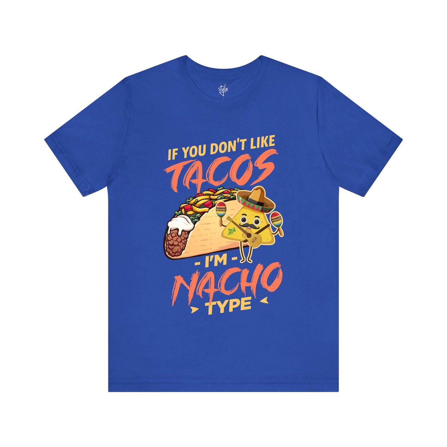 If You Don’t Like Tacos I’m Nacho Type T-Shirt