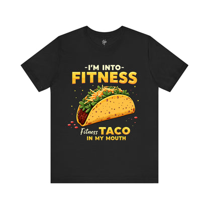 I’m into Fitness, Fit’Ness Taco In My Mouth T-Shirt