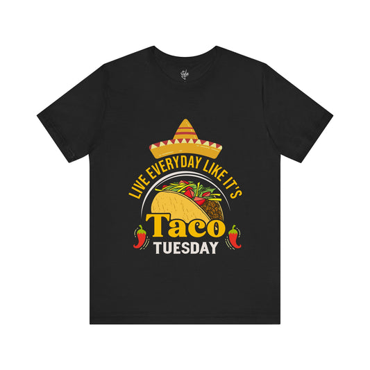 Live Everyday Like it's Taco Tuesday T-Shirt