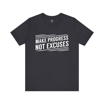 Make Progress Not Excuses T-Shirt