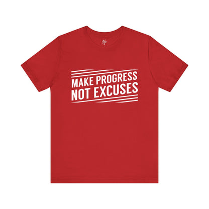 Make Progress Not Excuses T-Shirt