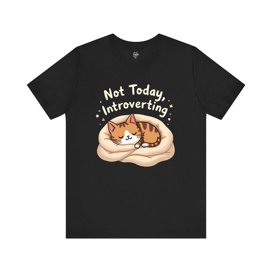 Not Today Introverting T-Shirt