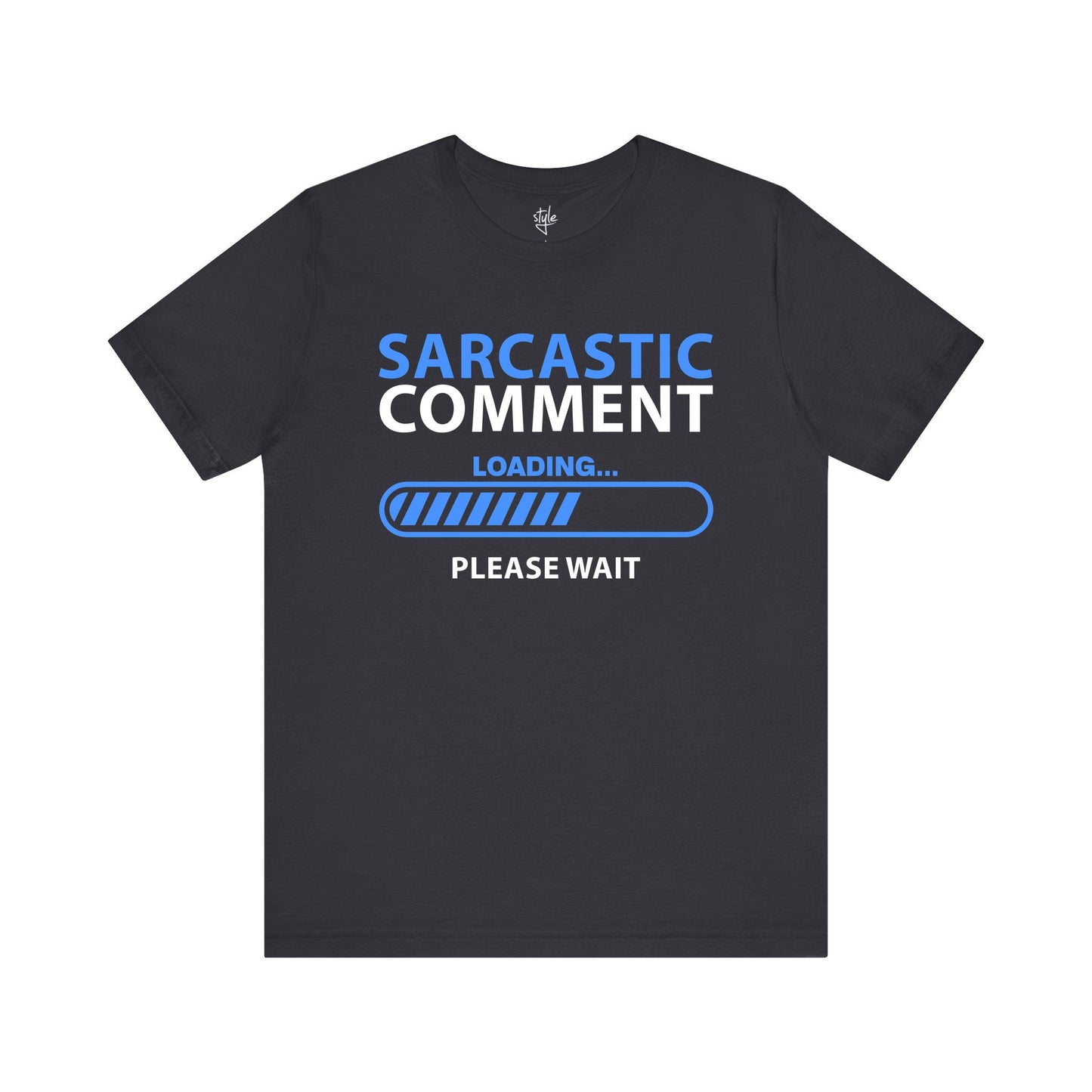 Sarcastic Comment Loading... Please Wait T-Shirt