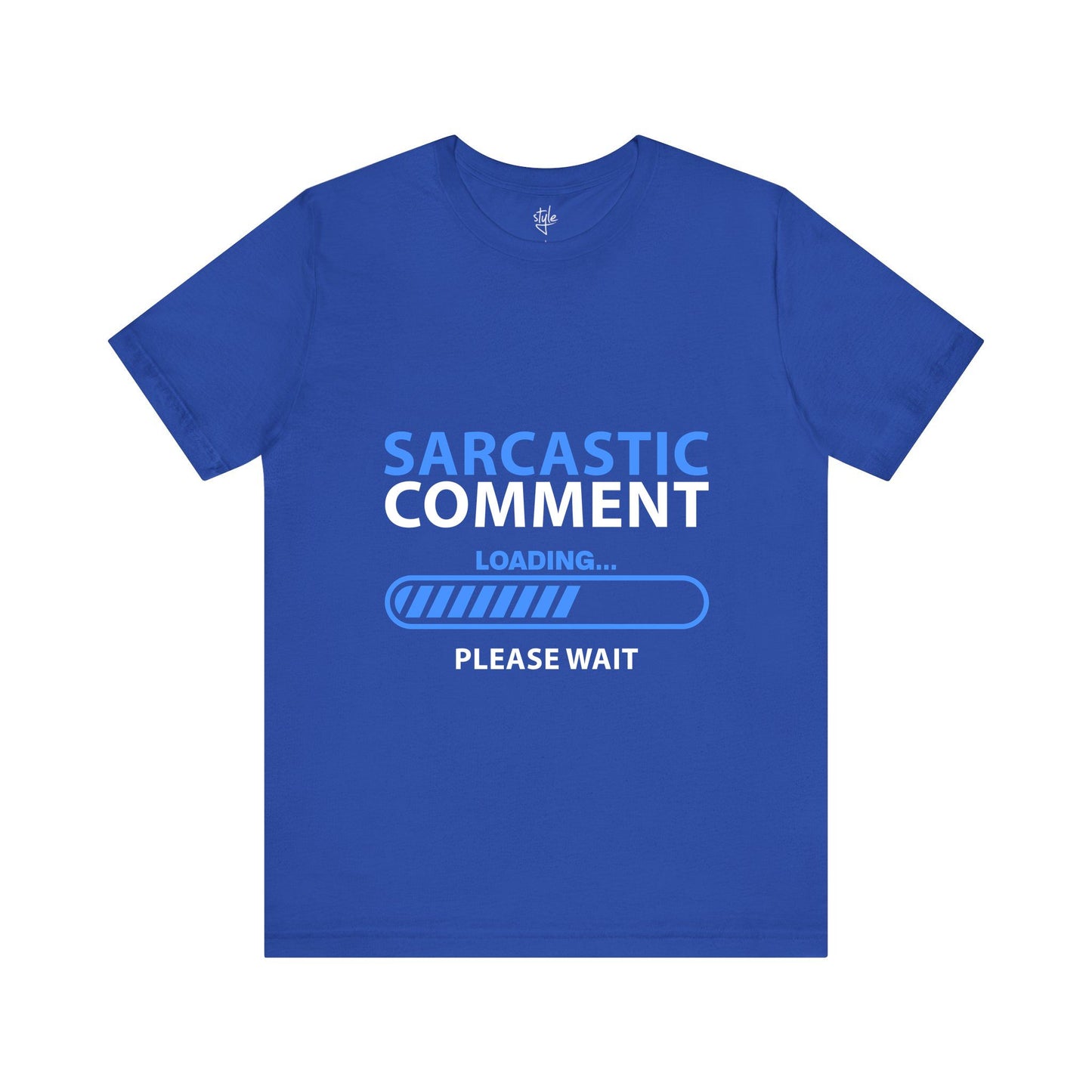 Sarcastic Comment Loading... Please Wait T-Shirt