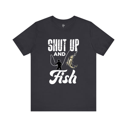 Shut Up and Fish T-Shirt