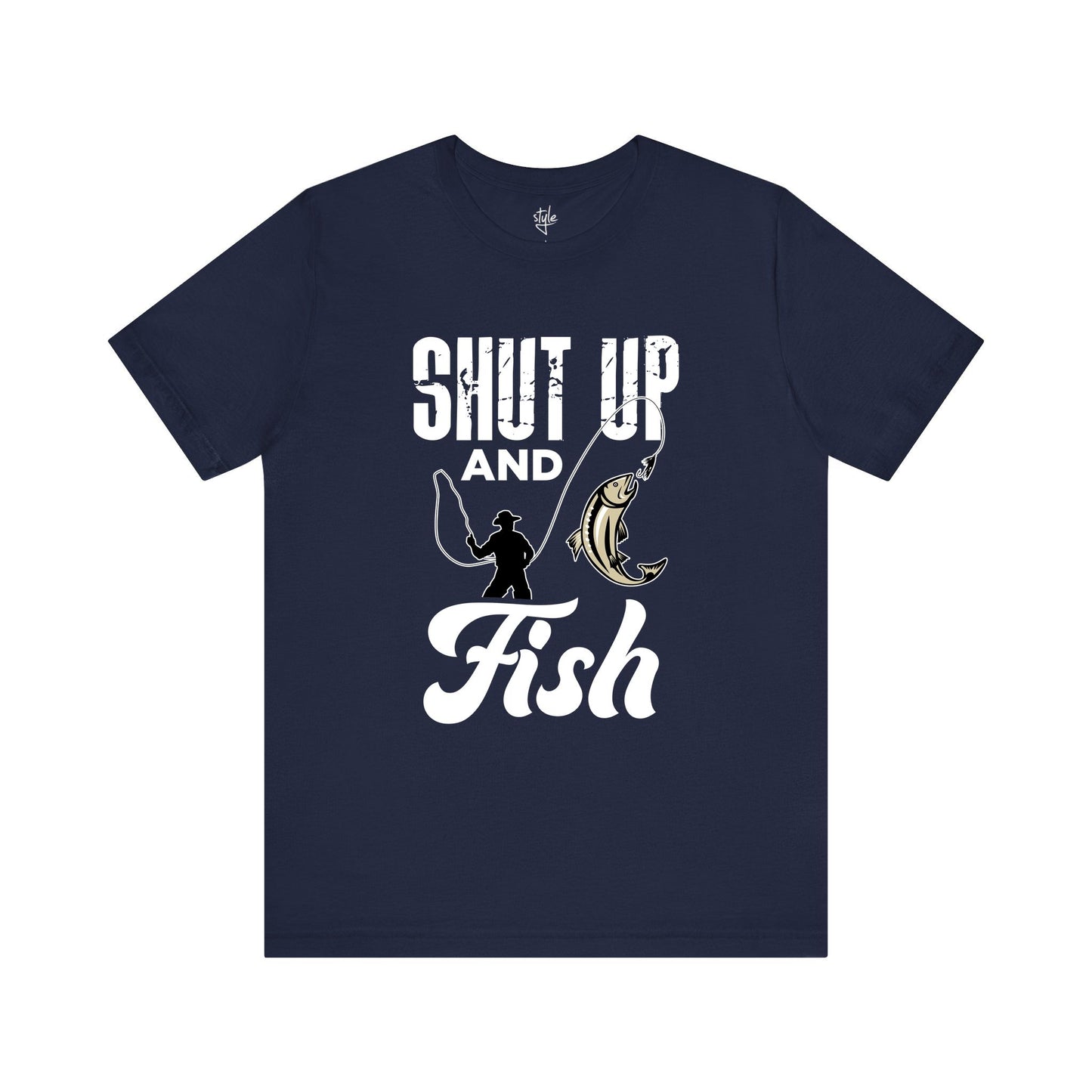 Shut Up and Fish - Funny Fishing T-Shirt