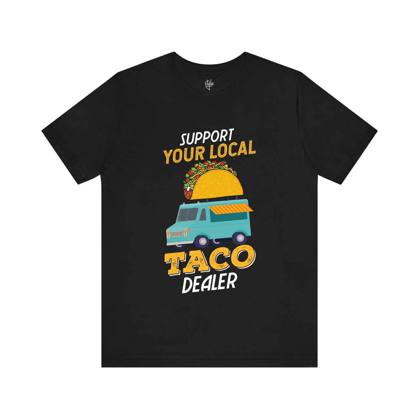 Support Your Local Taco Dealer - Funny Taco T-Shirt