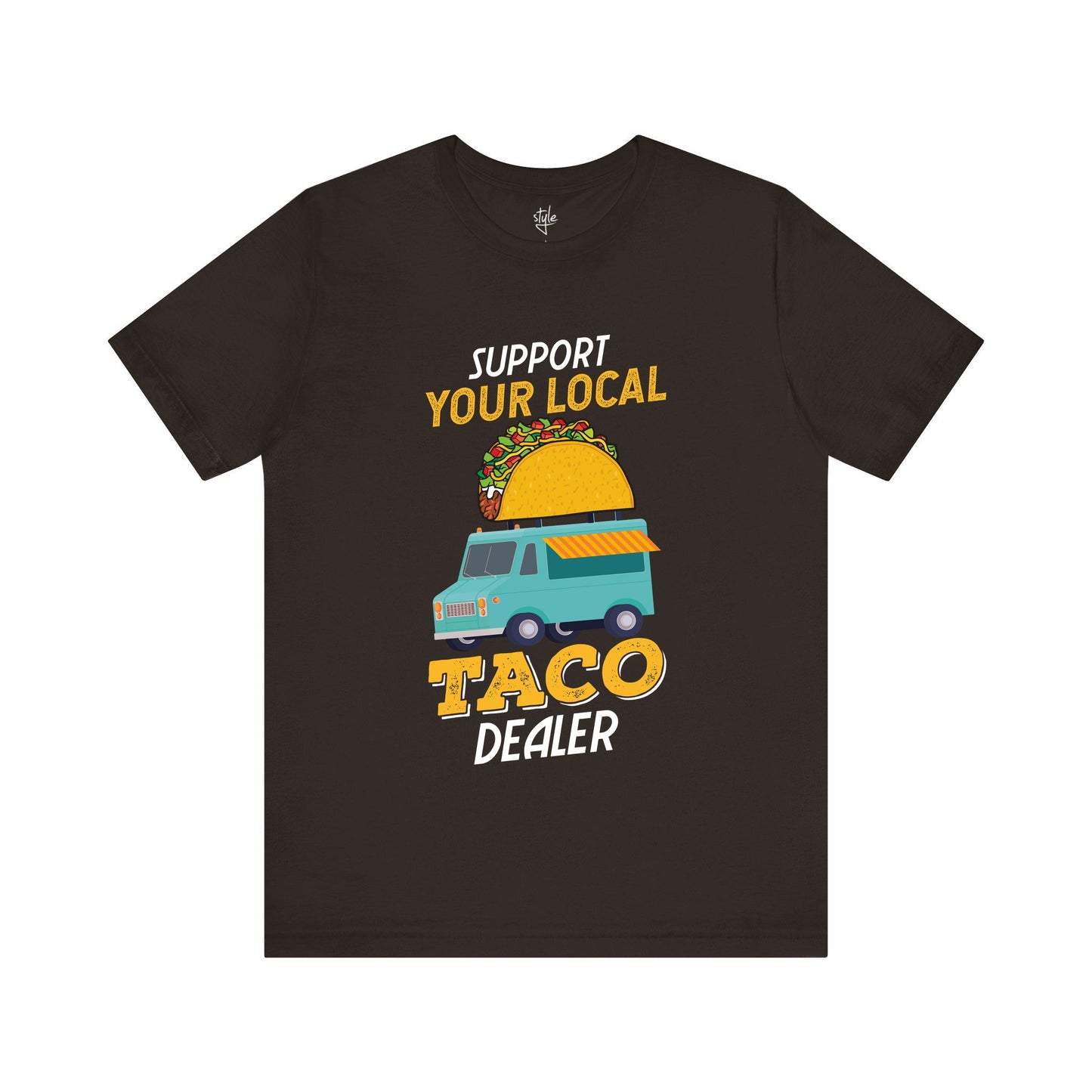 Support Your Local Taco Dealer - Funny Taco T-Shirt