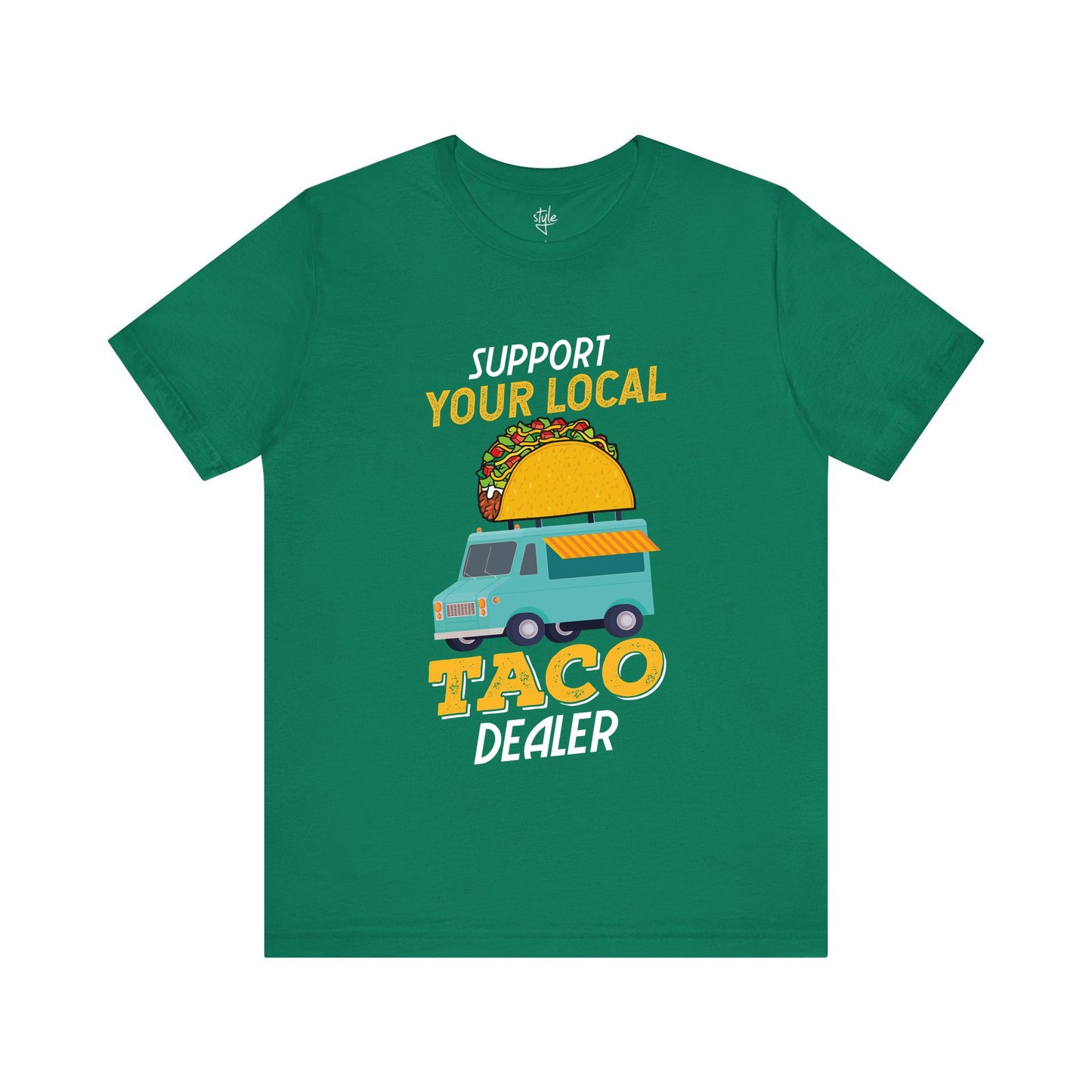 Support Your Local Taco Dealer - Funny Taco T-Shirt