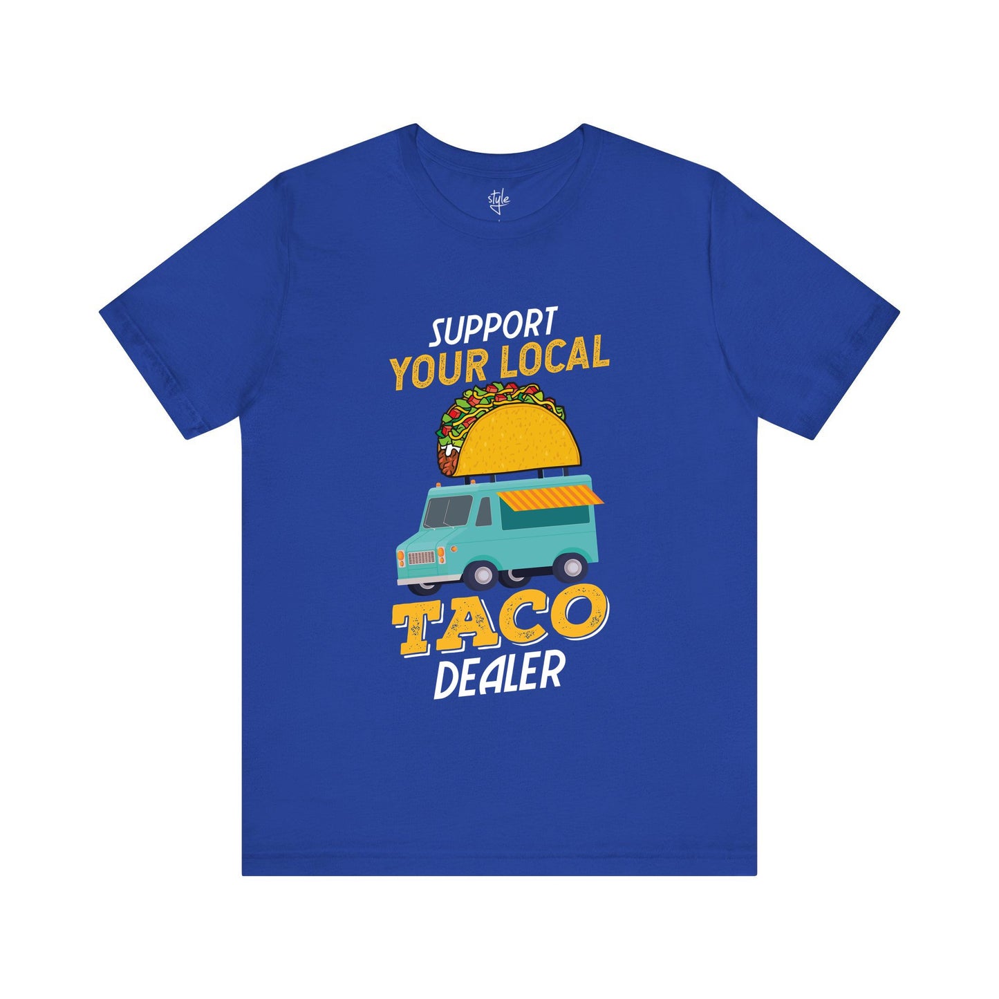 Support Your Local Taco Dealer - Funny Taco T-Shirt