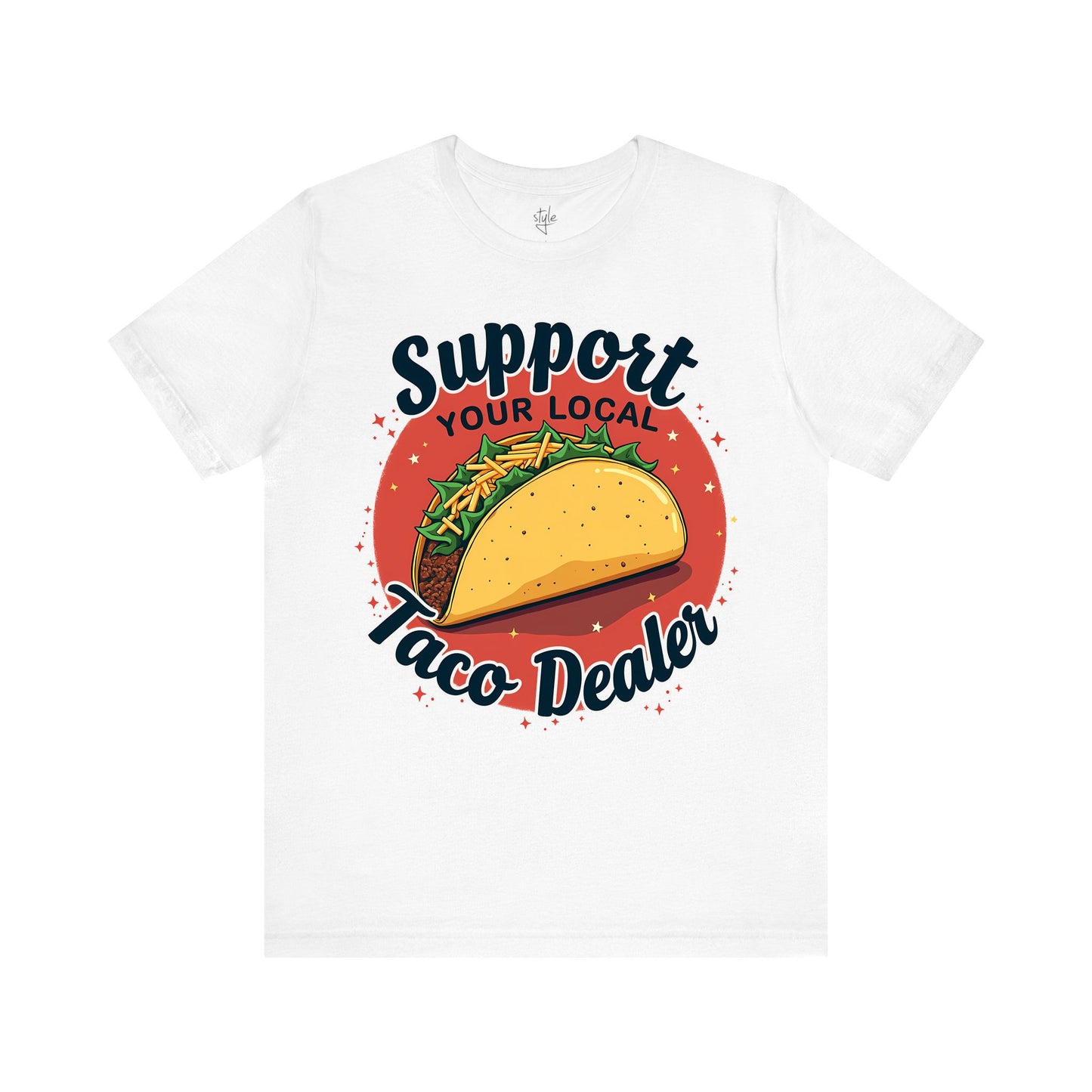 Support Your Local Taco Dealer T-Shirt