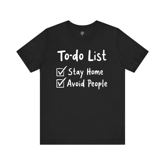 To-do List - Stay Home Avoid People T-Shirt