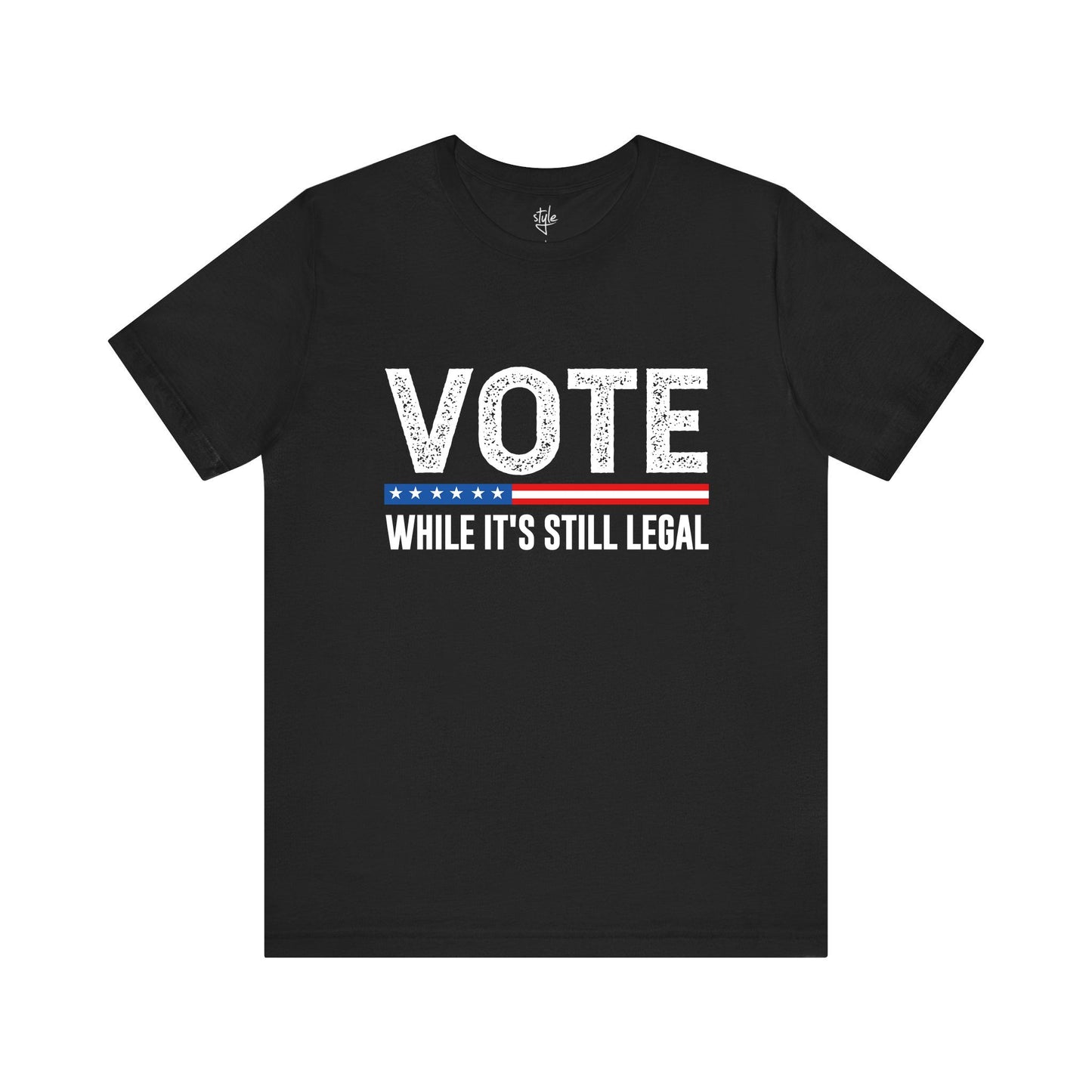 Vote While It's Still Legal T-Shirt