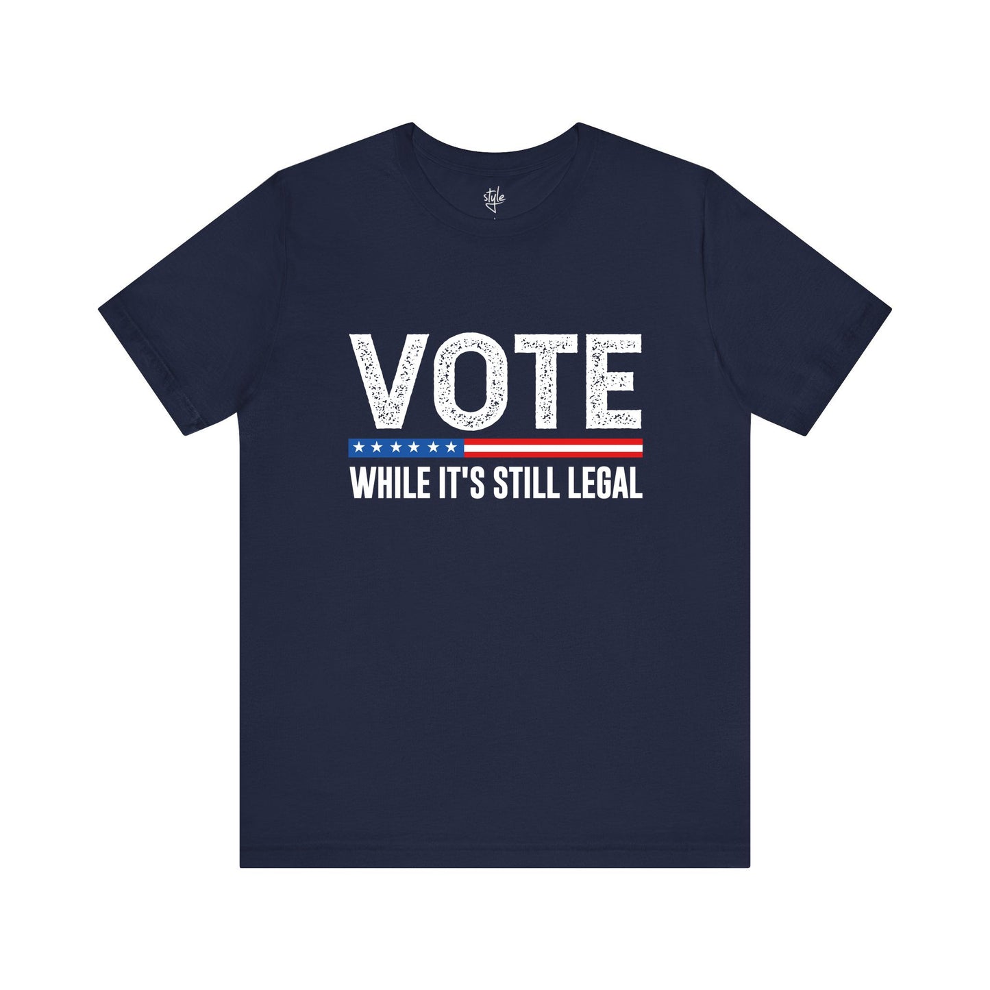 Vote While It's Still Legal T-Shirt