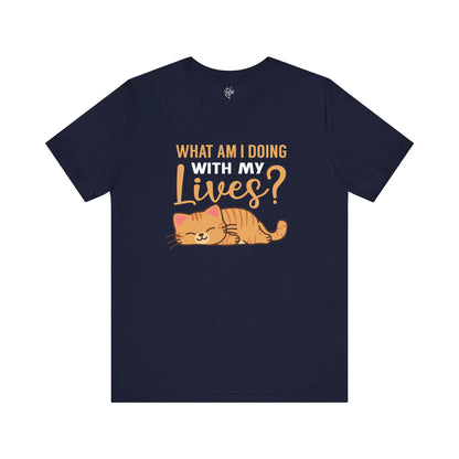 What am I Doing With My Lives? T-Shirt