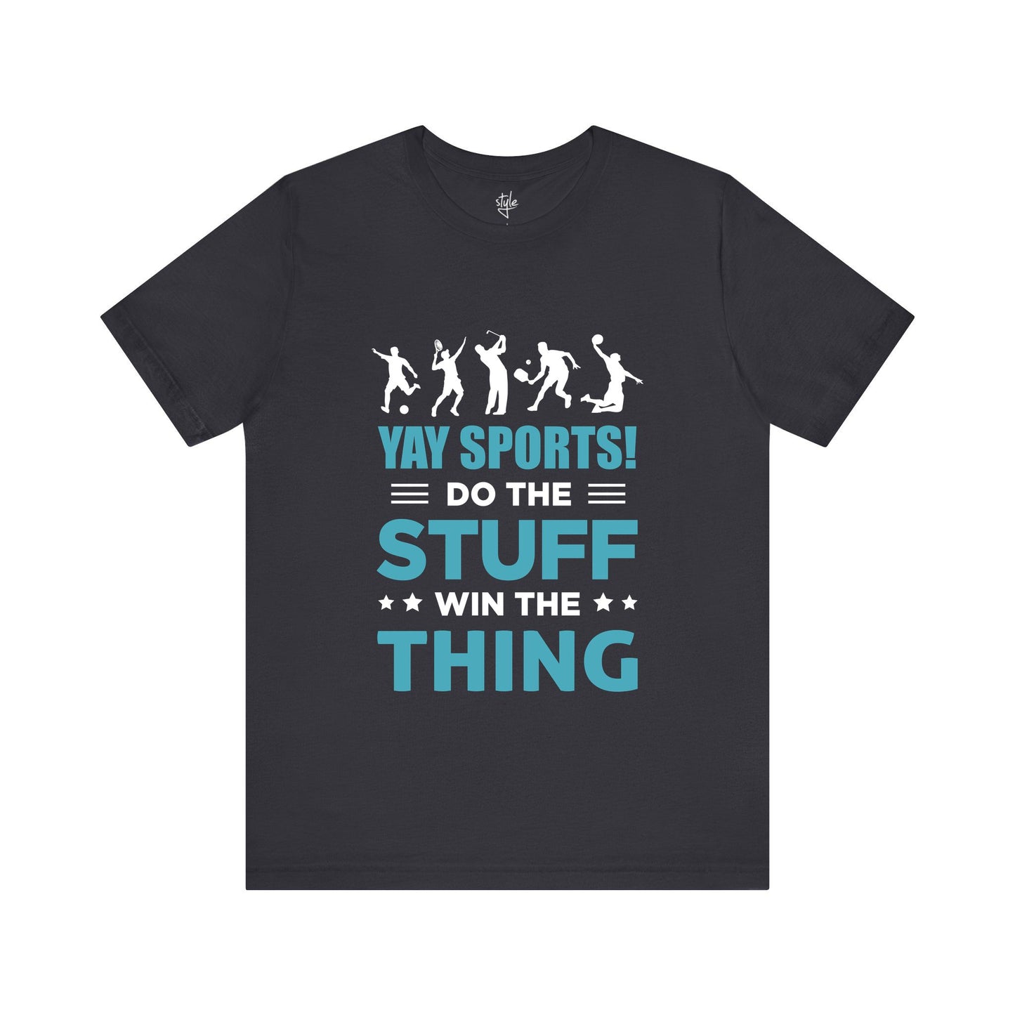 Yay Sports! Do the stuff Win the Thing T-Shirt