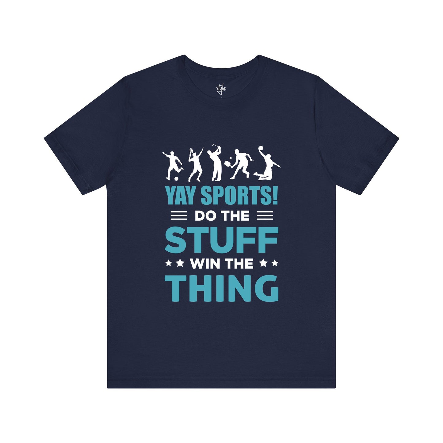 Yay Sports! Do the stuff Win the Thing T-Shirt