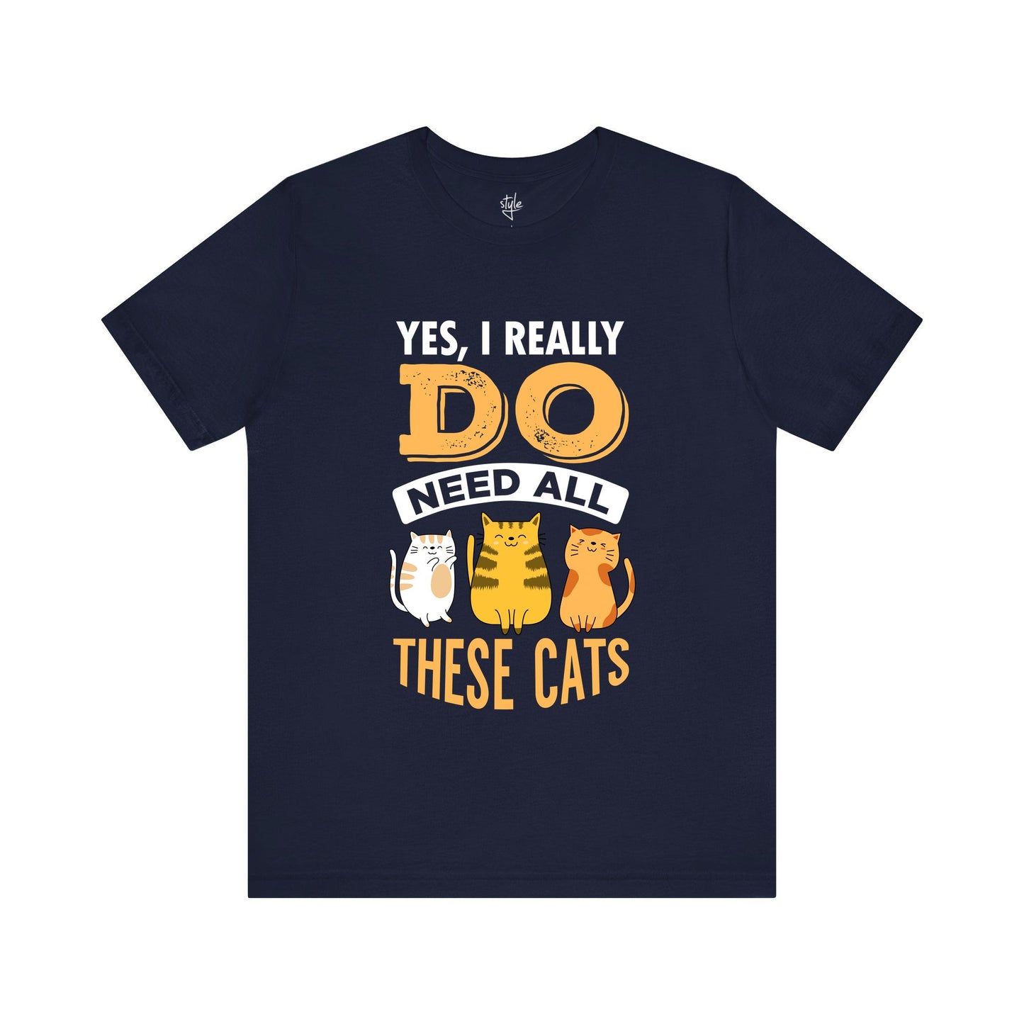 Yes, I Really Do Need All These Cats - Funny Cat T-Shirt