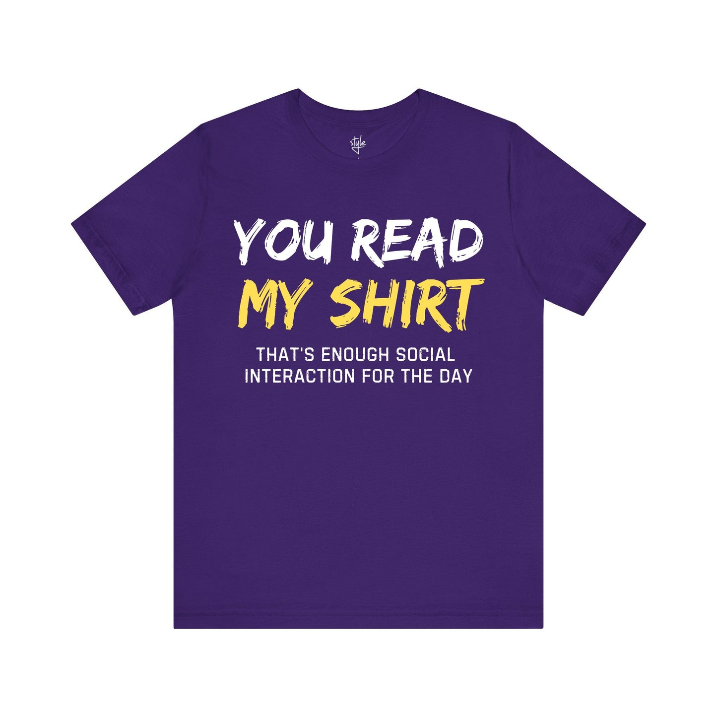 You Read My Shirt - That's Enough Social Interaction For The Day T-Shirt