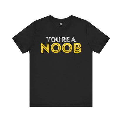 You're a Noob T-Shirt